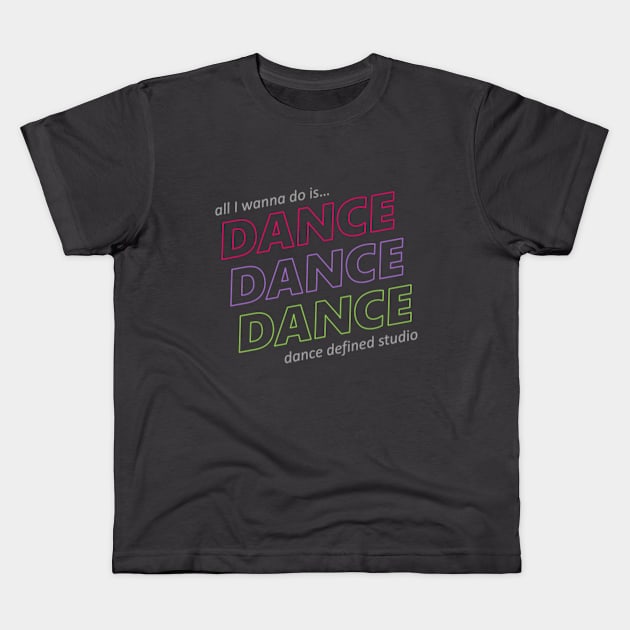 Dance Dance Dance Kids T-Shirt by Dance Defined Studio